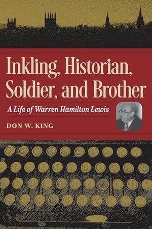 King. Inkling, Historian, Soldier, and Brother - A Life of Warren Hamilton Lewis. Kent State University Press, 2026.