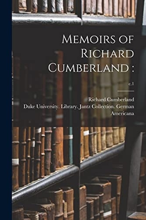 Cumberland, Richard. Memoirs of Richard Cumberland - ; c.1. Creative Media Partners, LLC, 2021.