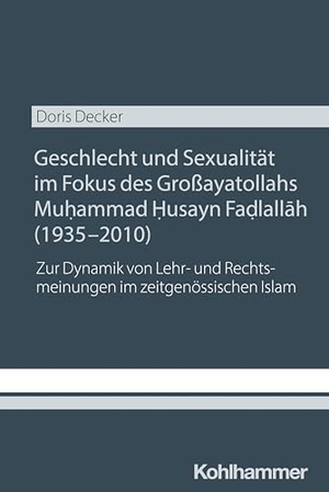 Decker, Doris. Geschlecht und Sexualität im Fokus des Großayatollahs Muhammad Husayn Fadlallah (1935-2010) - Zur Dynamik von Lehr- und Rechtsmeinungen im zeitgenössischen Islam. Kohlhammer W., 2025.