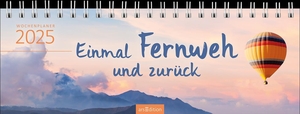Tischkalender Einmal Fernweh und zurück 2025. Ars Edition GmbH, 2024.