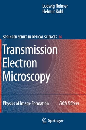 Reimer, Ludwig / Helmut Kohl. Transmission Electron Microscopy - Physics of Image Formation. Springer Nature Singapore, 2010.