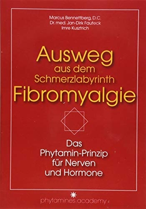 Bennettberg D. C., Marcus / Dr. med. Fauteck, Jan-Dirk et al. Ausweg aus dem Schmerzlabyrinth Fibromyalgie - Das Phytamin-Prinzip für Nerven und Hormone. NOVA MD, 2018.