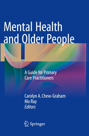 Ray, Mo / Carolyn A. Chew-Graham (Hrsg.). Mental Health and Older People - A Guide for Primary Care Practitioners. Springer International Publishing, 2018.