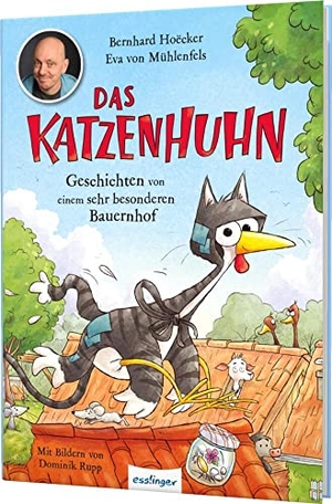 Hoëcker, Bernhard / Eva von Mühlenfels. Das Katzenhuhn 1: Geschichten von einem sehr besonderen Bauernhof - Von Bernhard Hoëcker (bekannt aus "Wer weiß denn sowas?"). Esslinger Verlag, 2022.