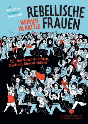 Breen, Marta. Rebellische Frauen - Women in Battle - 150 Jahre Kampf für Freiheit, Gleichheit, Schwesterlichkeit. Graphic Novel. Insel Verlag GmbH, 2023.