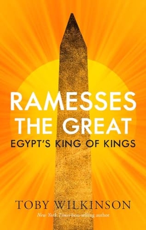 Wilkinson, Toby. Ramesses the Great - Egypt's King of Kings. Yale University Press, 2025.