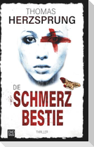 Die Schmerzbestie: Thriller