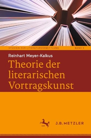 Meyer-Kalkus, Reinhart. Theorie der literarischen Vortragskunst. J.B. Metzler, 2025.