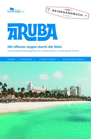 Schlegel, Thomas. Aruba Reiseführer - Das komplette Reisehandbuch. Unterwegs Verlag, 2024.