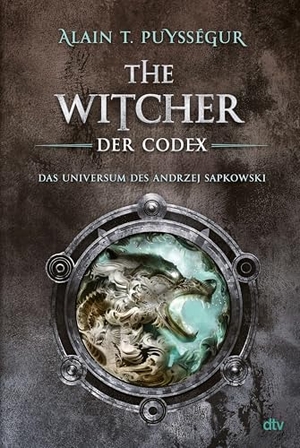 Puysségur, Alain T.. The Witcher. Der Codex - Das Universum des Andrzej Sapkowski | Illustriertes Nachschlagewerk zu den wichtigsten Figuren und Kreaturen - das perfekte Geschenk für Fans der Romane, Netflix-Serie oder Games. dtv Verlagsgesellschaft, 2025.
