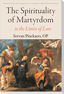 The Spirituality of Martyrdom: To the Limits of Love