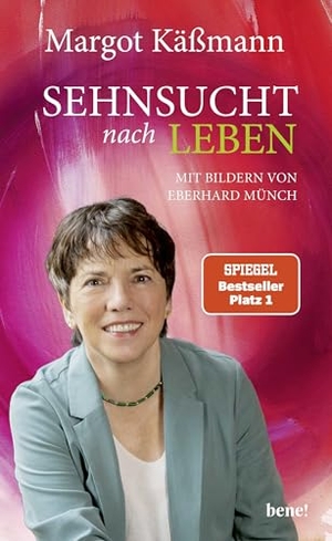Käßmann, Margot. Sehnsucht nach Leben - Mit Bildern von Eberhard Münch | Neuausgabe des Klassikers der beliebten Theologin und Bestseller-Autorin Margot Käßmann. bene!, 2026.