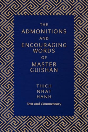 Nhat Hanh, Thich. The Admonitions and Encouraging Words of Master Guishan - Text and Commentary. Parallax Press, 2022.