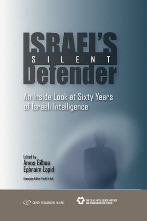 Gilboa, Amos / Ephraim Lapid. Israel's Silent Defender: An Inside Look at Sixty Years of Israeli Intelligence. GEFEN BOOKS, 2016.