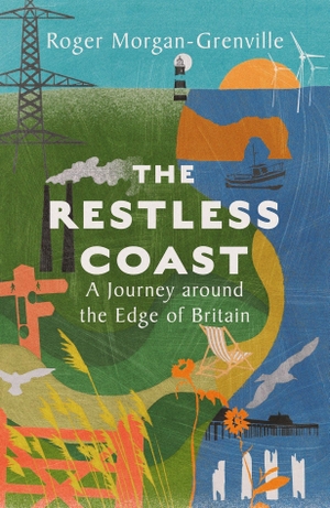 Morgan-Grenville, Roger. The Restless Coast - A Journey around the Edge of Britain. Icon Books, 2025.