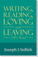 Writing, Reading, Loving & Leaving