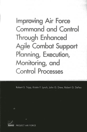 Tripp, Robert S / Lynch, Kristin F et al. Improving Air Force Command and Control Through Enhanced Agile Combat Support Planning, Execution, Monitoring, and Control Processes. RAND Corporation, 2013.