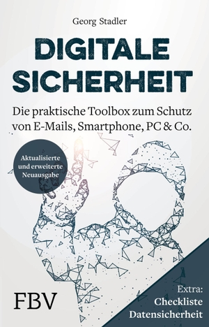 Stadler, Georg. Digitale Sicherheit - Die praktische Toolbox zum Schutz von E-Mails, Smartphone, PC & Co.. Finanzbuch Verlag, 2019.