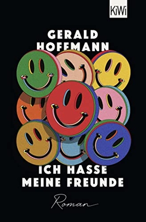 Hoffmann, Gerald. Ich hasse meine Freunde - Roman. Kiepenheuer & Witsch GmbH, 2022.
