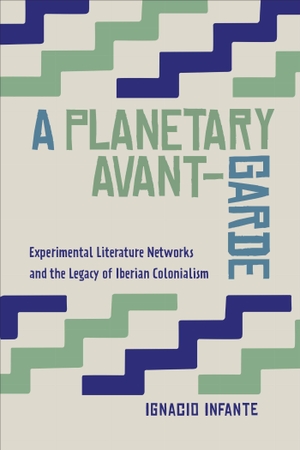Infante, Ignacio. A Planetary Avant-Garde - Experimental Literature Networks and the Legacy of Iberian Colonialism. University of Toronto Press, 2023.