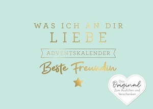 Reinwarth, Alexandra. Was ich an dir liebe, beste Freundin - Adventskalender - Das Original zum Ausfüllen und Verschenken. Geschenk/Geschenkidee für BFF, Lieblingsmensch zur Weihnachtszeit. riva Verlag, 2023.