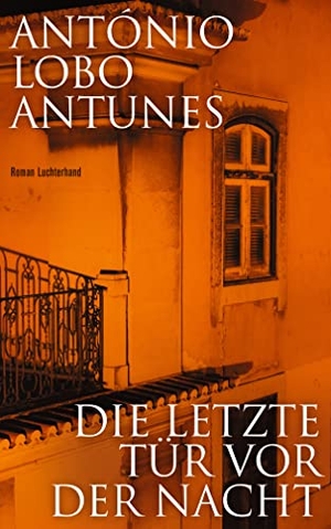 Lobo Antunes, António. Die letzte Tür vor der Nacht - Roman. Luchterhand Literaturvlg., 2022.