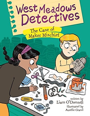 O'Donnell, Liam. West Meadows Detectives: The Case of Maker Mischief. Owlkids, 2019.