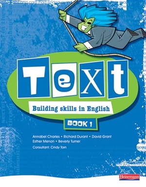 Charles, Annabel / Turner, Beverley et al. Text Building Skills in English 11-14 Student Book 1. Pearson Education Limited, 2008.