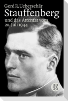 Stauffenberg und das Attentat vom 20. Juli 1944