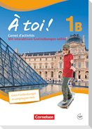 À toi! 1B. Carnet d'activités für Fünfbändige Ausgabe mit Audios online und eingelegtem Förderheft