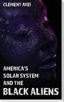 America's Solar System and the Black Aliens