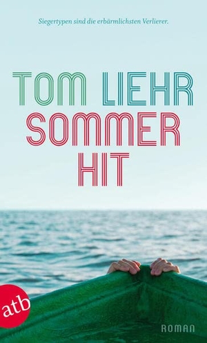 Tom Liehr. Sommerhit - Roman. Aufbau TB, 2013.