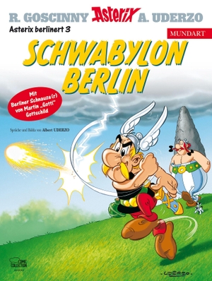 Goscinny, René / Albert Uderzo. Asterix Mundart Berlinerisch III - Schwabylon Berlin. Egmont Comic Collection, 2021.