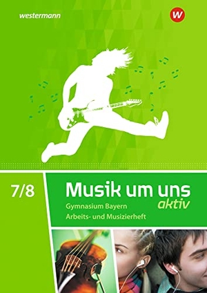 Breitweg, Jörg / Sauter, Markus et al. Musik um uns SI 7 / 8. Arbeits- und Musizierheft. Bayern - Ausgabe 2017 - Sekundarstufe 1. Schroedel Verlag GmbH, 2021.