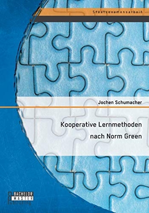 Schumacher, Jochen. Kooperative Lernmethoden nach Norm Green. Bachelor + Master Publishing, 2014.