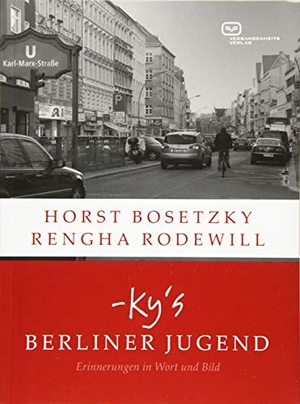 Bosetzky, Horst / Rengha Rodewill. -ky's Berliner Jugend - Erinnerungen in Wort und Bild. Vergangenheitsverlag, 2014.