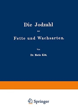 Kitt, Na. Die Jodzahl der Fette und Wachsarten. Springer Berlin Heidelberg, 1902.