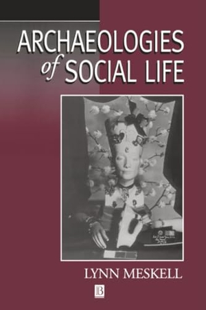 Meskell. Archaeologies of Social Life - Age, Sex, Class Etcetra in Ancient Egypt. John Wiley & Sons, 1899.