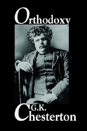 Chesterton, G K. Orthodoxy. Wildside Press, 2025.