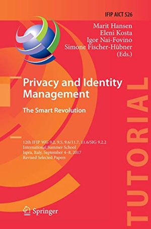 Hansen, Marit / Simone Fischer-Hübner et al (Hrsg.). Privacy and Identity Management. The Smart Revolution - 12th IFIP WG 9.2, 9.5, 9.6/11.7, 11.6/SIG 9.2.2 International Summer School, Ispra, Italy, September 4-8, 2017, Revised Selected Papers. Springer International Publishing, 2018.
