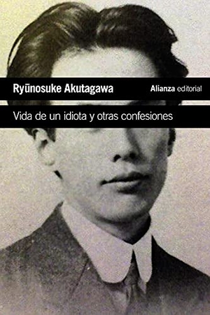 Rubio, Carlos / Ryunosuke Akutagawa. Vida de un idiota y otras confesiones. Alianza Editorial, 2021.