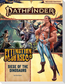 Pathfinder Adventure Path: Siege of the Dinosaurs (Extinction Curse 4 of 6) (P2)
