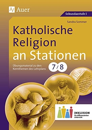 Sommer, Sandra. Katholische Religion an Stationen 7-8 Inklusion - Materialien zur Einbindung und Förderung lernschwacher Schüler (7. und 8. Klasse). Auer Verlag i.d.AAP LW, 2015.