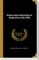 Reisen Eines Deutschen in England Im Jahr 1782;