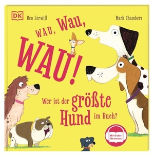 Lerwill, Ben. Wau, Wau, WAU! Wer ist der größte Hund im Buch? - Mit Gratis-Hörversion. Spannende Suchgeschichte zum Vorlesen und Mitsprechen. Für Kinder ab 3 Jahren. Dorling Kindersley Verlag, 2025.