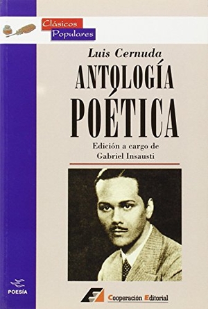 Cernuda, Luis / Gabriel Insausti. Antología poética. Cooperación Editorial, 2002.