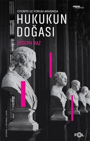 Raz, Joseph. Hukukun Dogasi - Otorite ile Yorum Arasinda. Fol Kitap, 2022.
