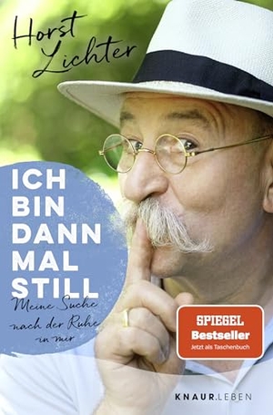 Lichter, Horst. Ich bin dann mal still - Meine Suche nach der Ruhe in mir | SPIEGEL Bestseller Jetzt als Taschenbuch. Knaur MensSana TB, 2023.