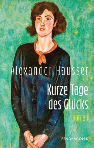 Häusser, Alexander. Kurze Tage des Glücks - Roman. Pendragon Verlag, 2026.