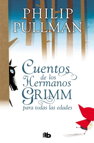 Grimm, Jacob / Grimm, Wilhelm et al. Cuentos de los hermanos Grimm para todas las edades. B de Bolsillo (Ediciones B), 2014.